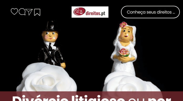 Divórcio em Portugal: Consensual ou Litigioso? Descubra a Melhor Opção para Si