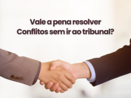 Resolução de Conflitos: Como a Mediação Pode Ser Mais Vantajosa Que o Tribunal